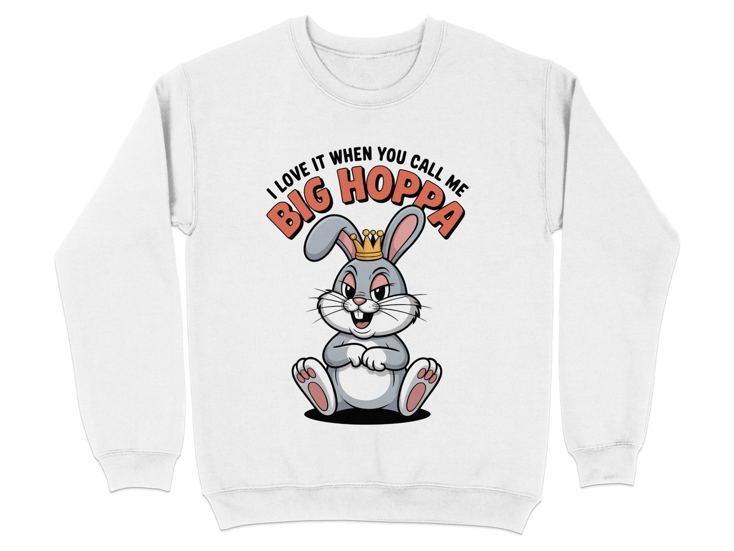 I Love It When You Call Me Big Hoppa Sweatshirt product type