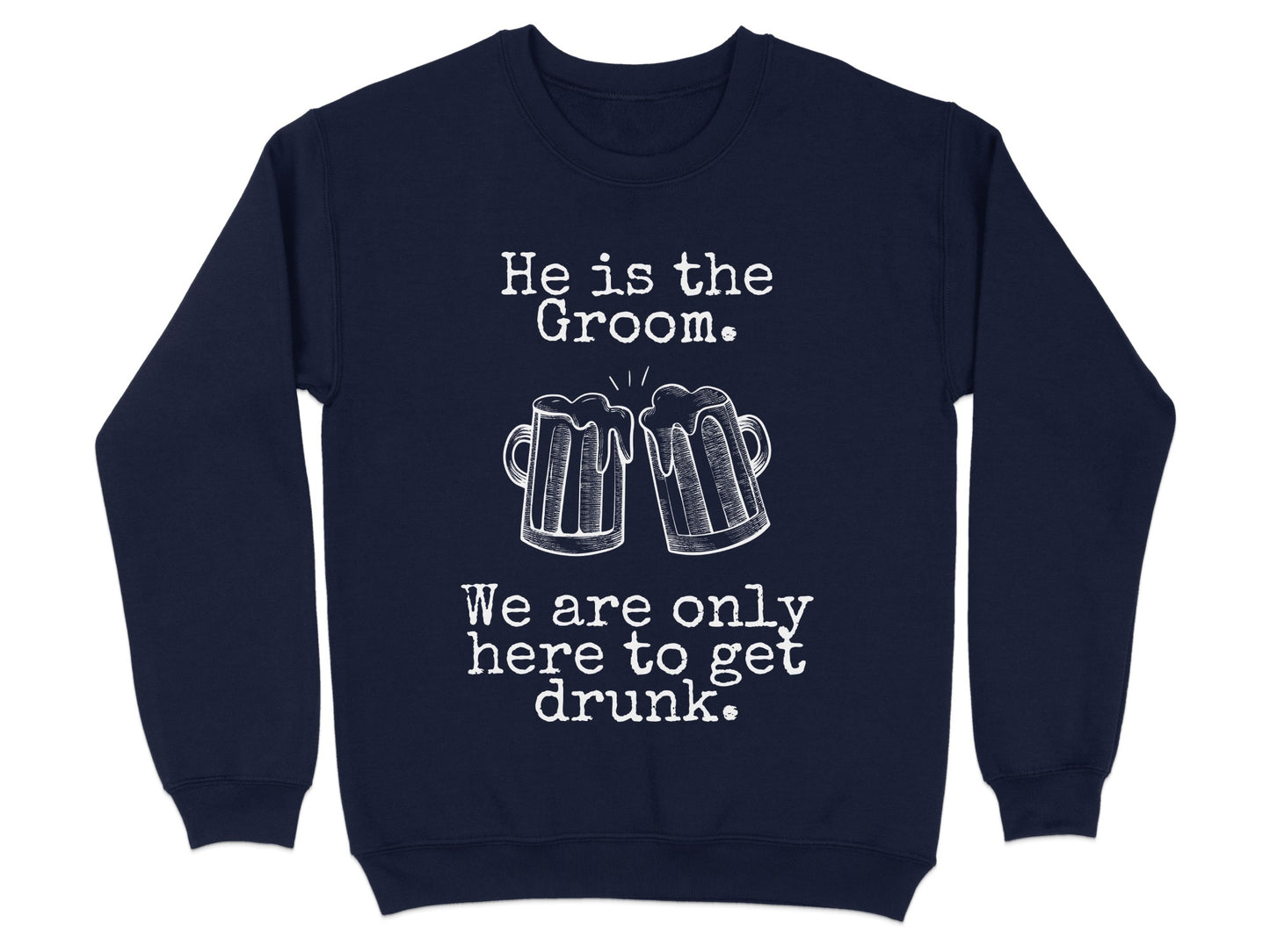 He Is the Groom Here to Get Drunk Sweater product
