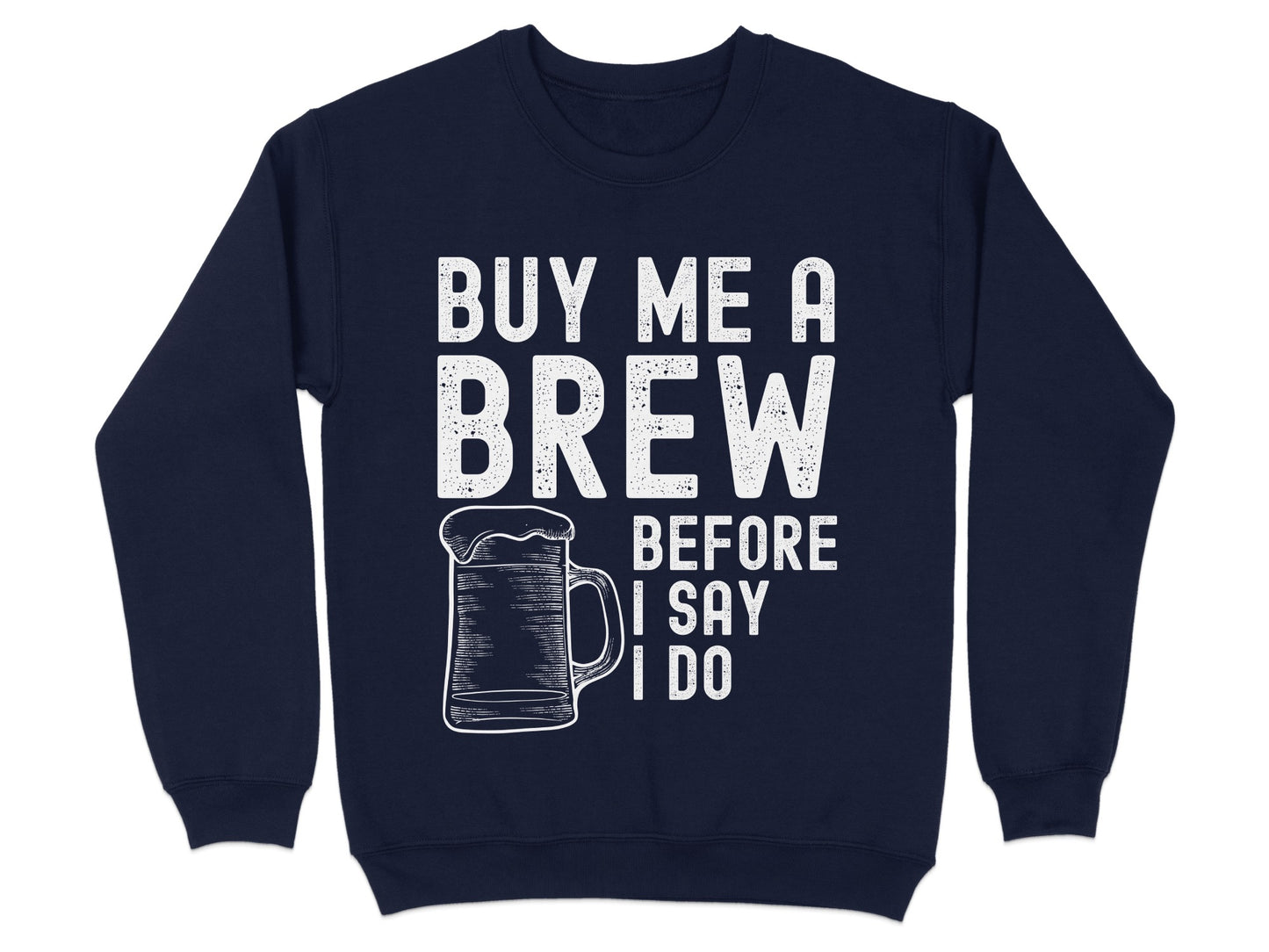 Buy Me A Brew Before I Say I Do Sweatshirt product