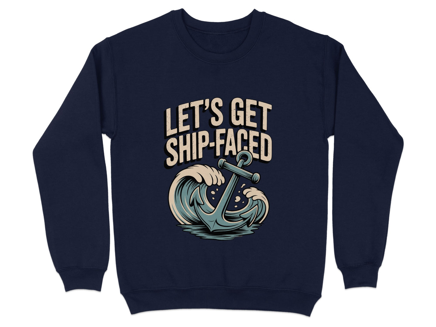 Let's Get Ship Faced Nautical Design Sweatshirt Product