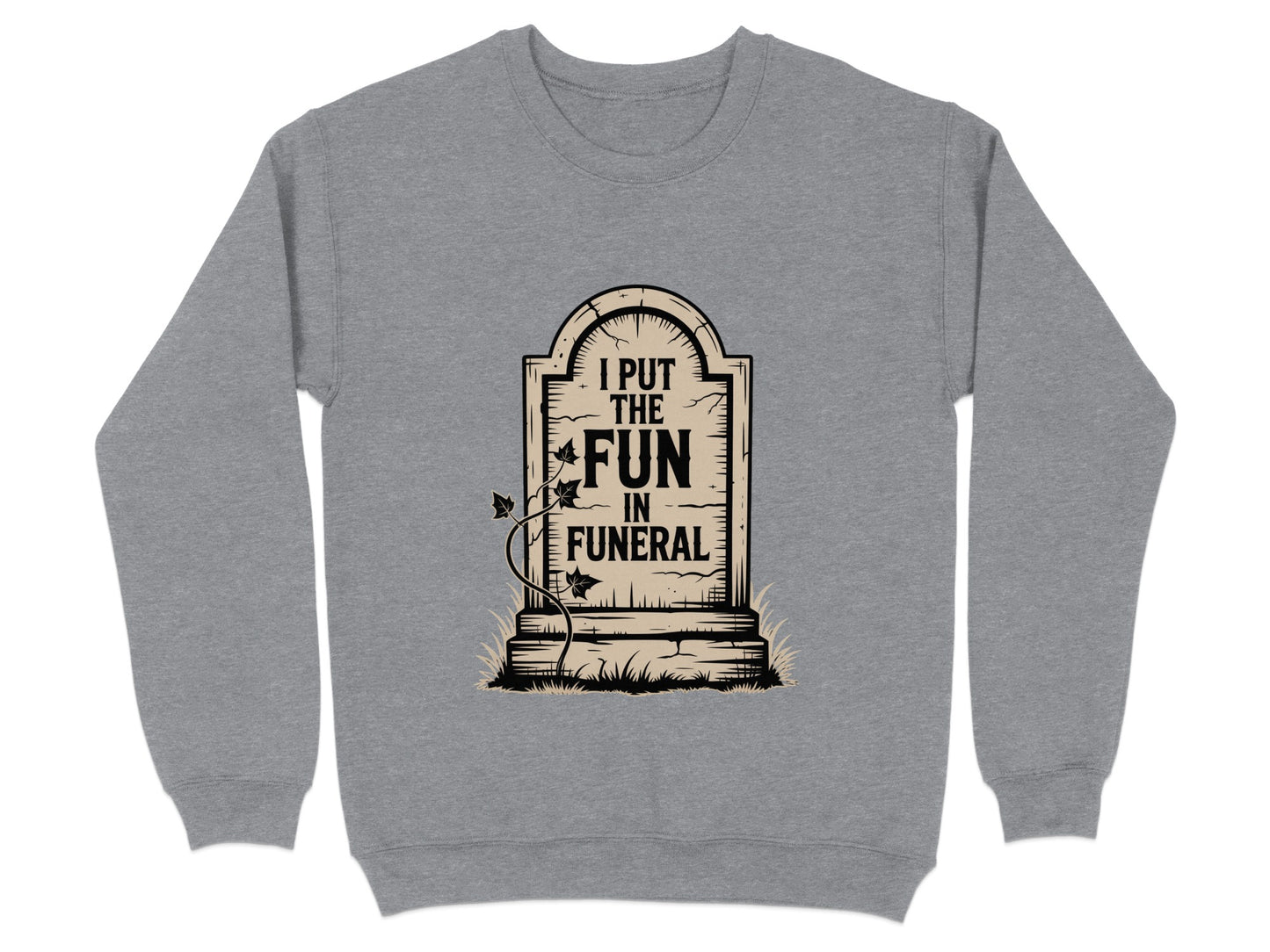I Put The Fun In Funeral Graphic Sweatshirt product type