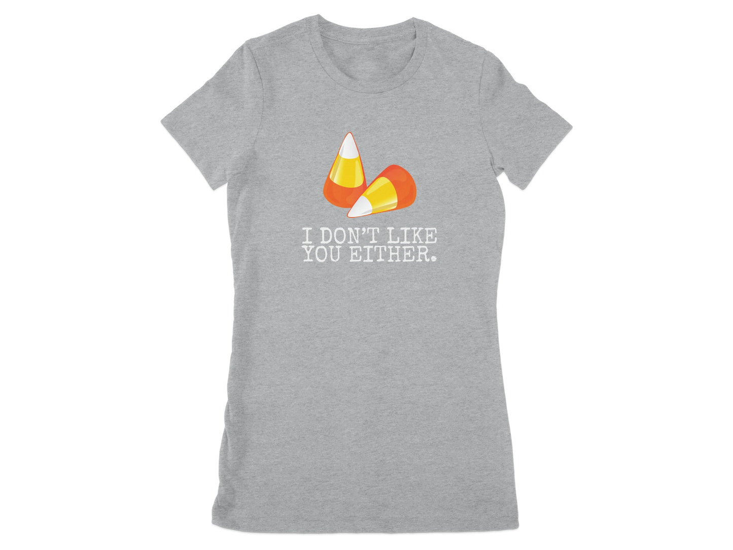 I Don't Like You Either Candy Corn Shirt product type
