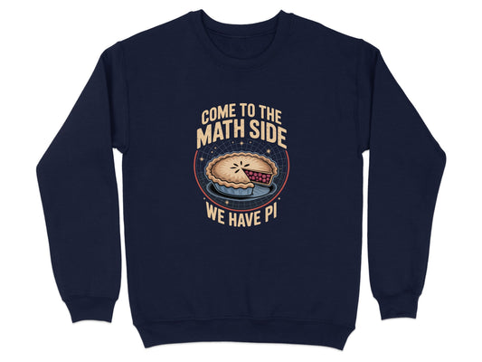 Come to the Math Side We Have Pi Sweatshirt product