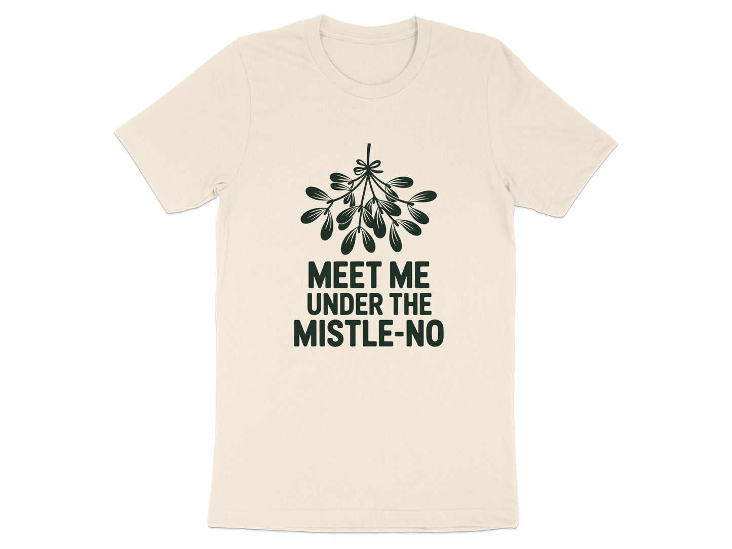 Funny Holiday Meet Me Under the Mistle-No T-shirt product type