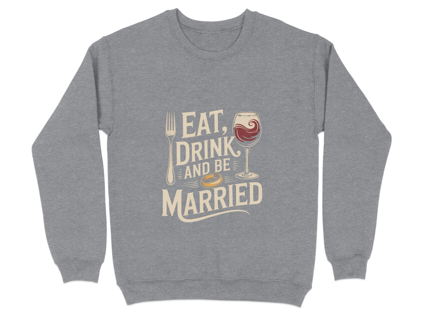 Eat Drink and Be Married Graphic Sweatshirt product