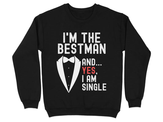 I'm The Best Man Yes I Am Single Sweatshirt product