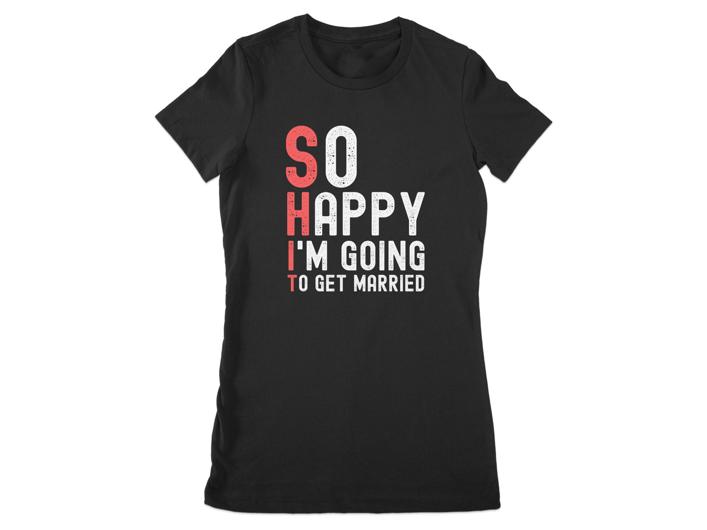 So Happy I'm Going To Get Married T-Shirt product