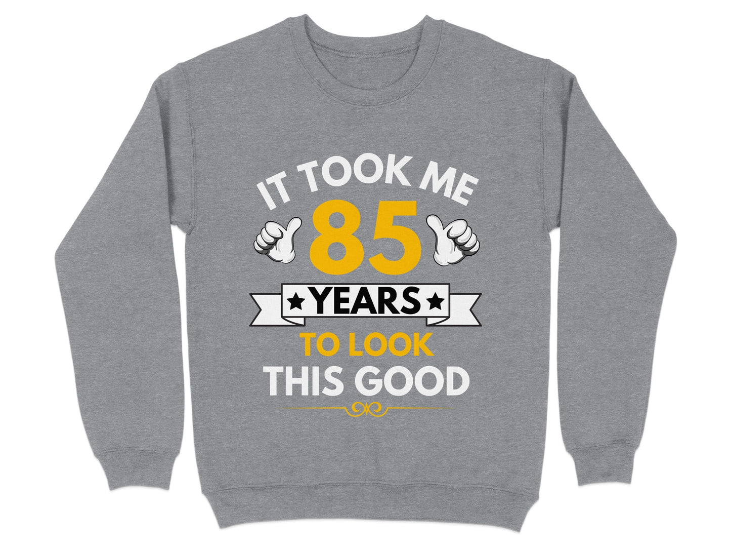 It Took Me 85 Years To Look This Good sweatshirt product