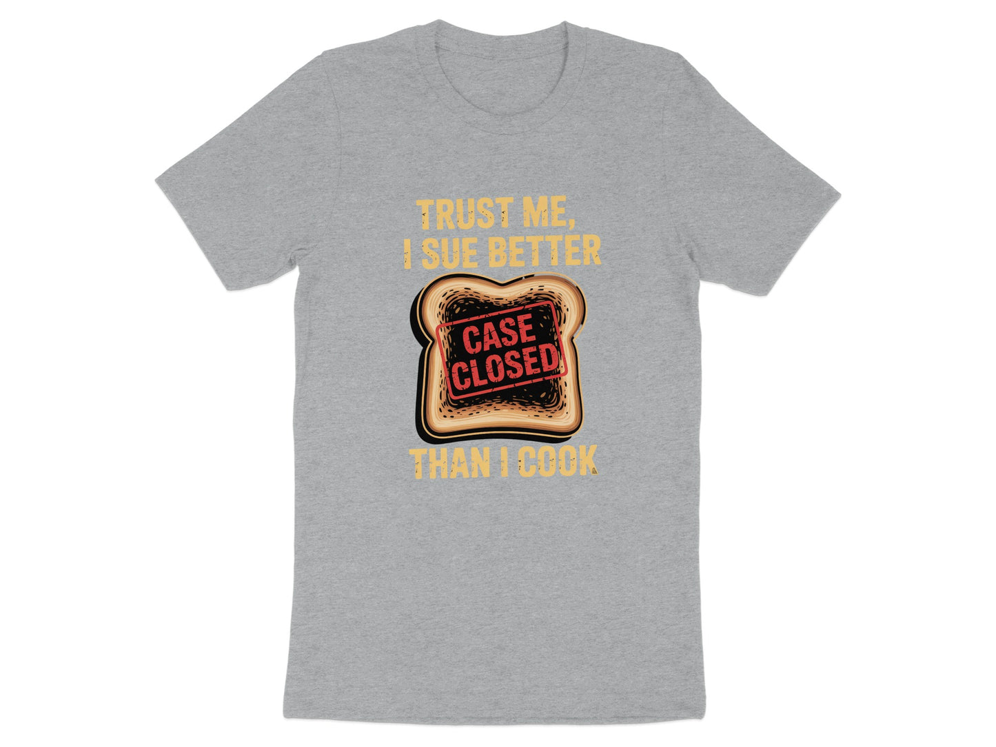 Trust Me I Sue Better Than I Cook T-Shirt product