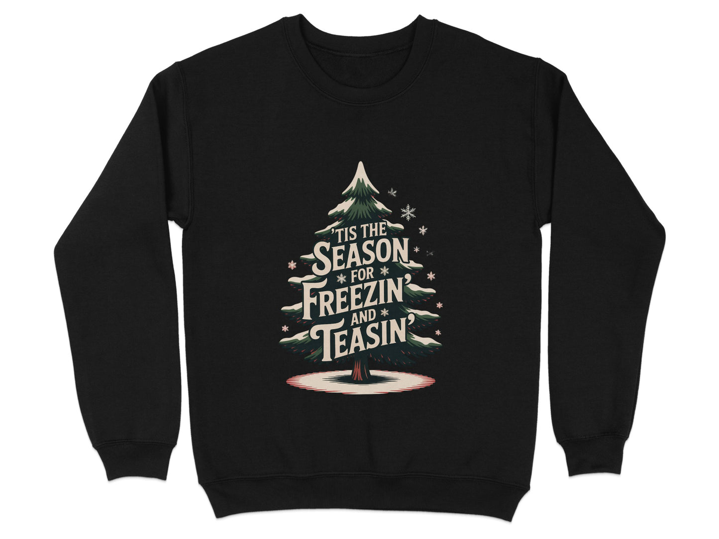 Tis the Season for Freezin and Teasin Sweatshirt product type