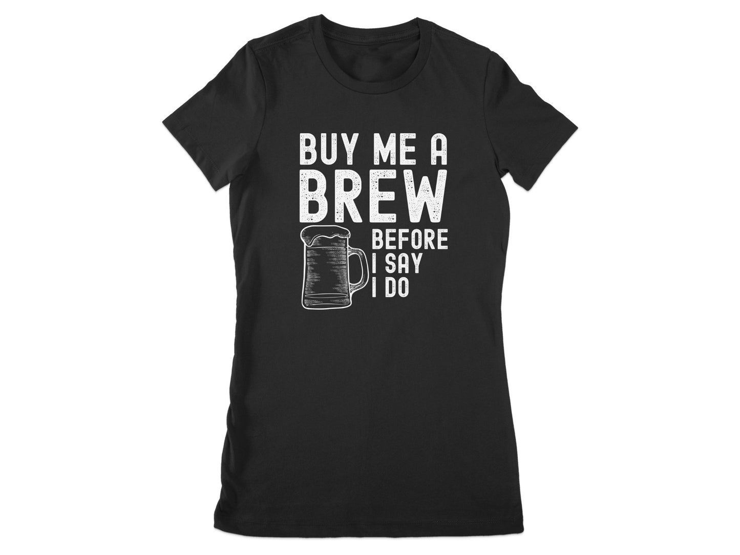 Buy Me A Brew Before I Say I Do Statement T-Shirt product type