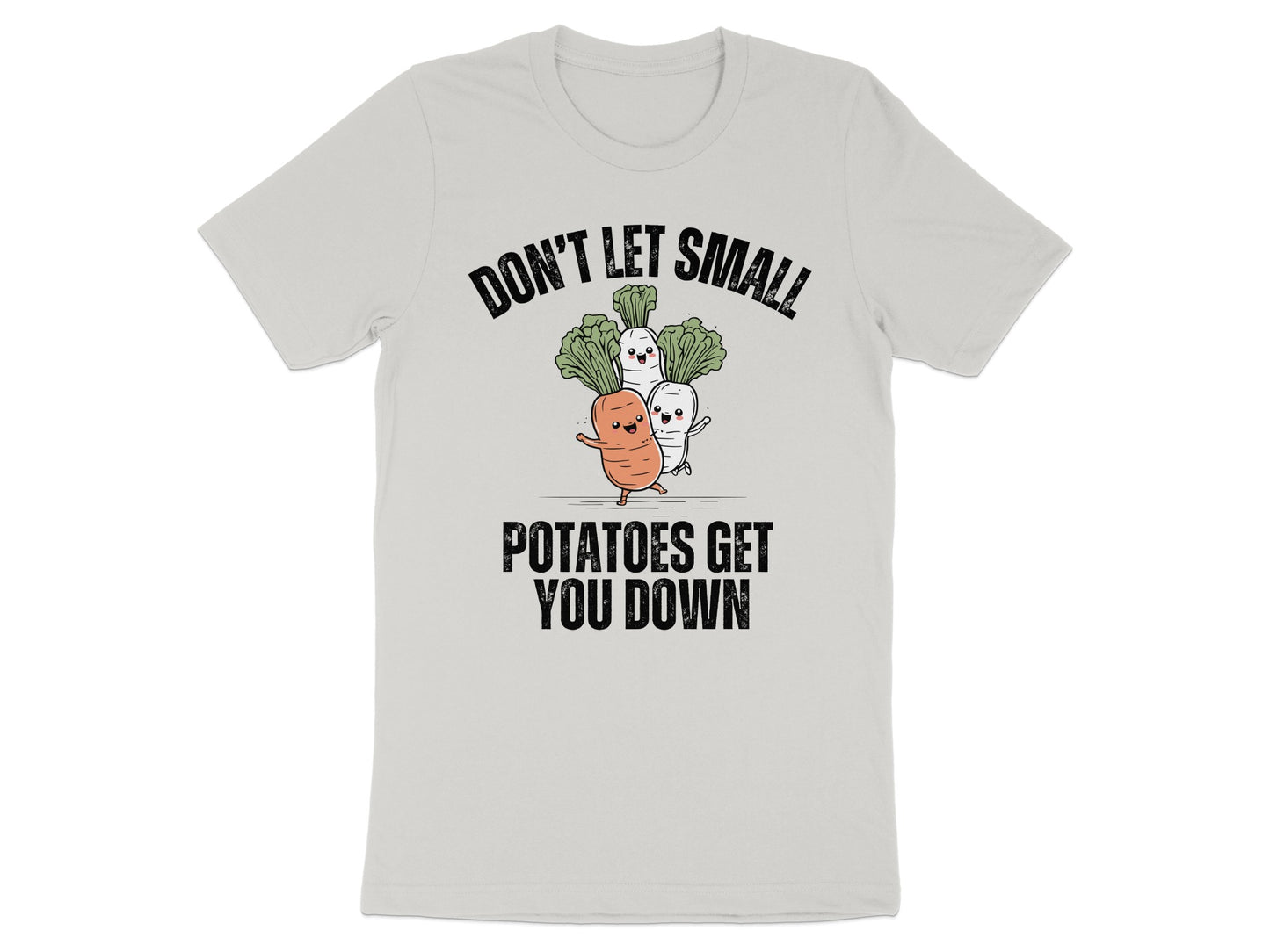 Don't Let Small Potatoes Get You Down T-shirt product