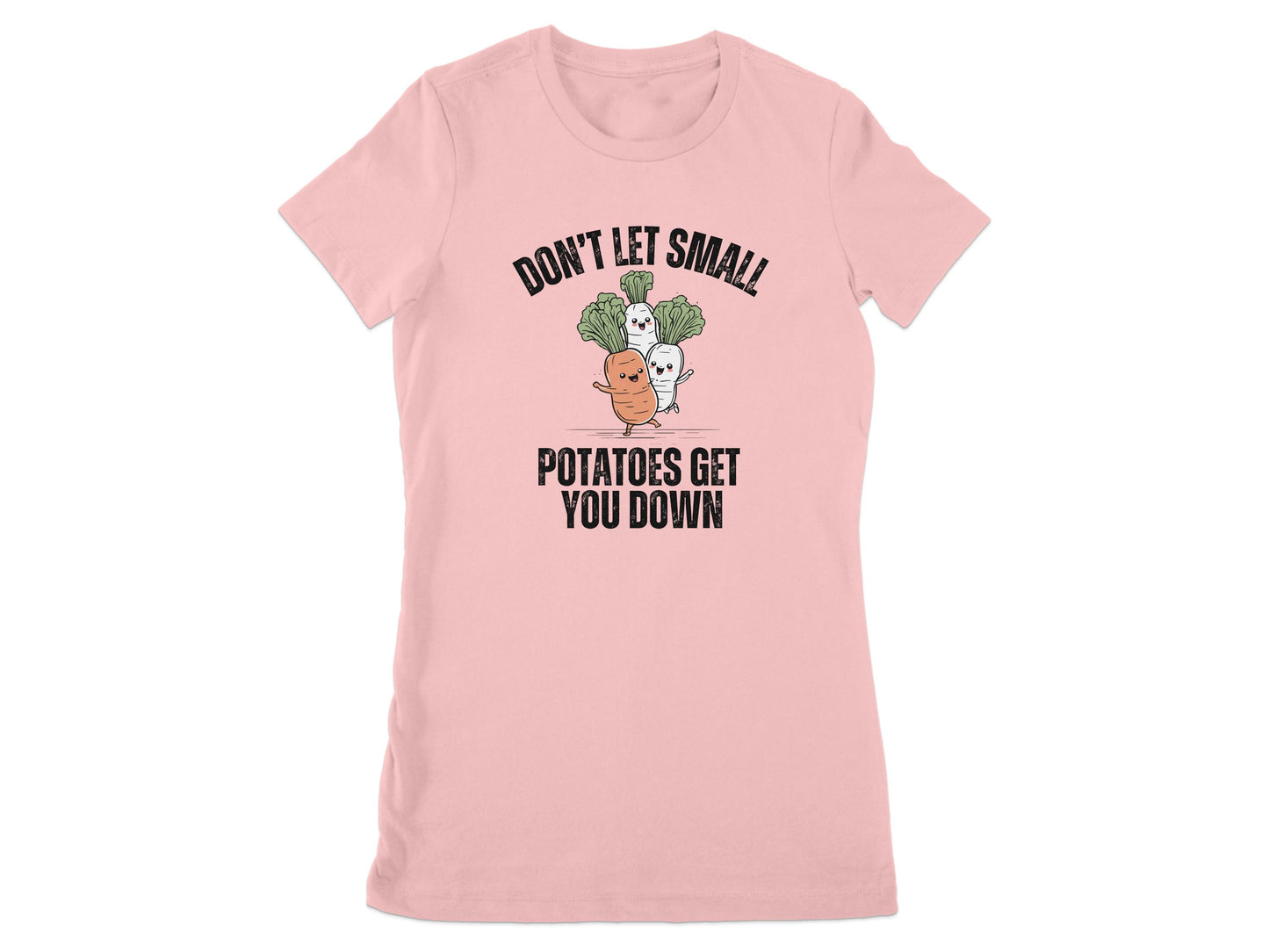 Don't Let Small Potatoes Get You Down t-shirt product type