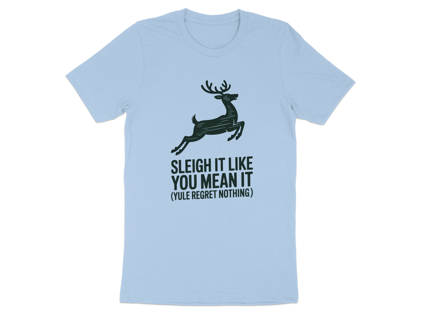 Sleigh It Like You Mean It Reindeer Graphic T-Shirt