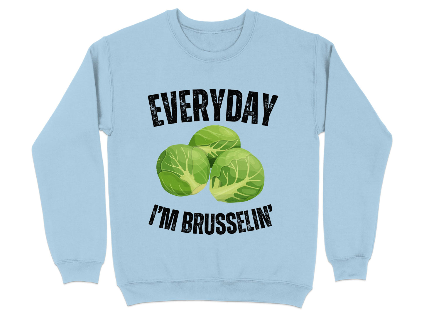 Everyday I'm Brusselin' Unique Sweatshirt Product