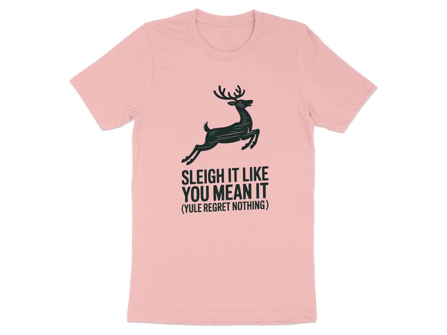 Sleigh It Like You Mean It Yule Regret Nothing product type