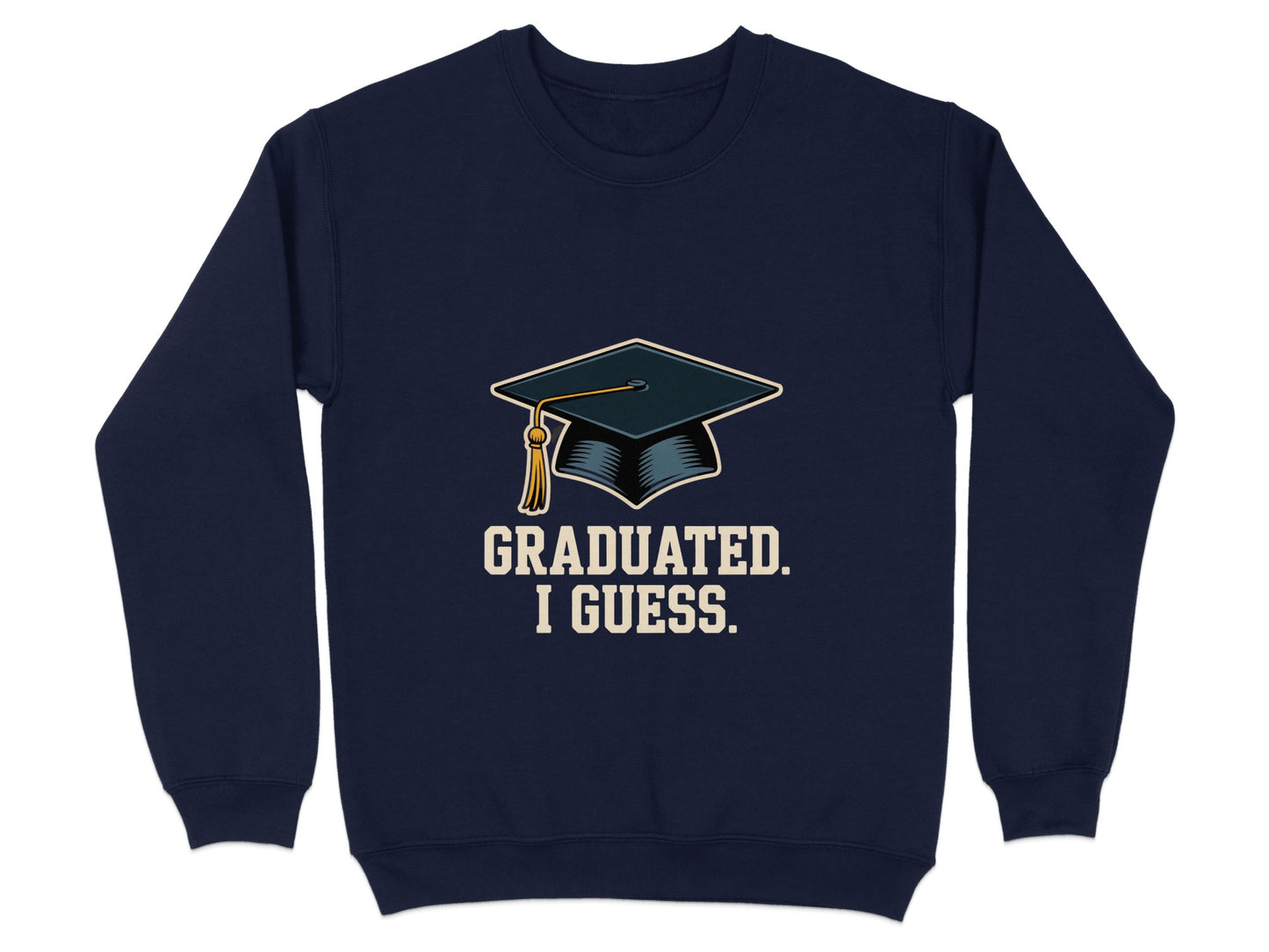 Graduated I Guess Graduation Themed Sweatshirt product type