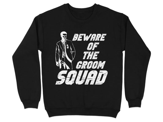 Beware of the Groom Squad Graphic Sweatshirt product