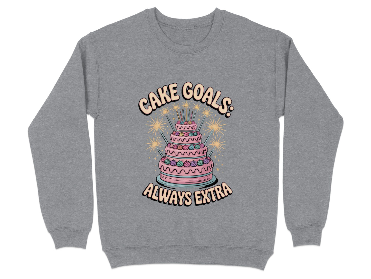 Cake Goals Always Extra Sweatshirt product