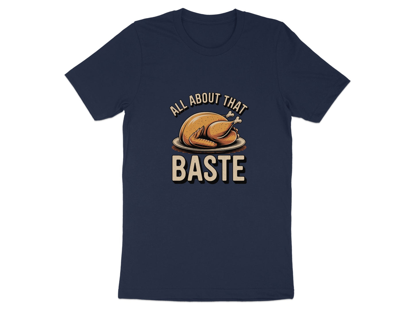 All About That Baste Funny Turkey Graphic Tee Shirt Product