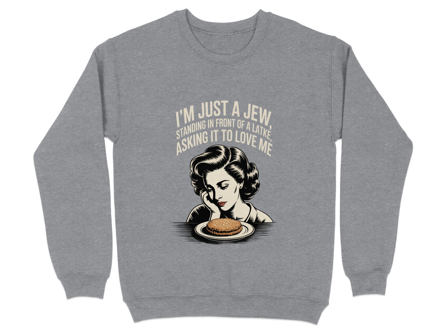 I'm Just A Jew Asking It To Love Me Sweatshirt product
