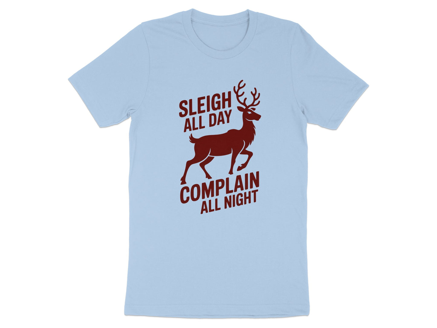 Sleigh All Day Complain All Night T-shirt product