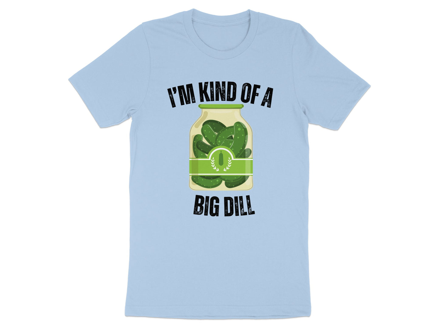 Humorous I'm Kind of a Big Dill Graphic T-Shirt product type