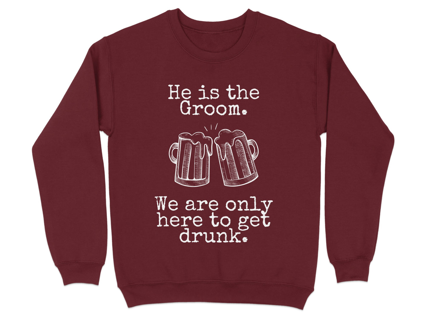 He is the Groom We are Here to Get Drunk product type