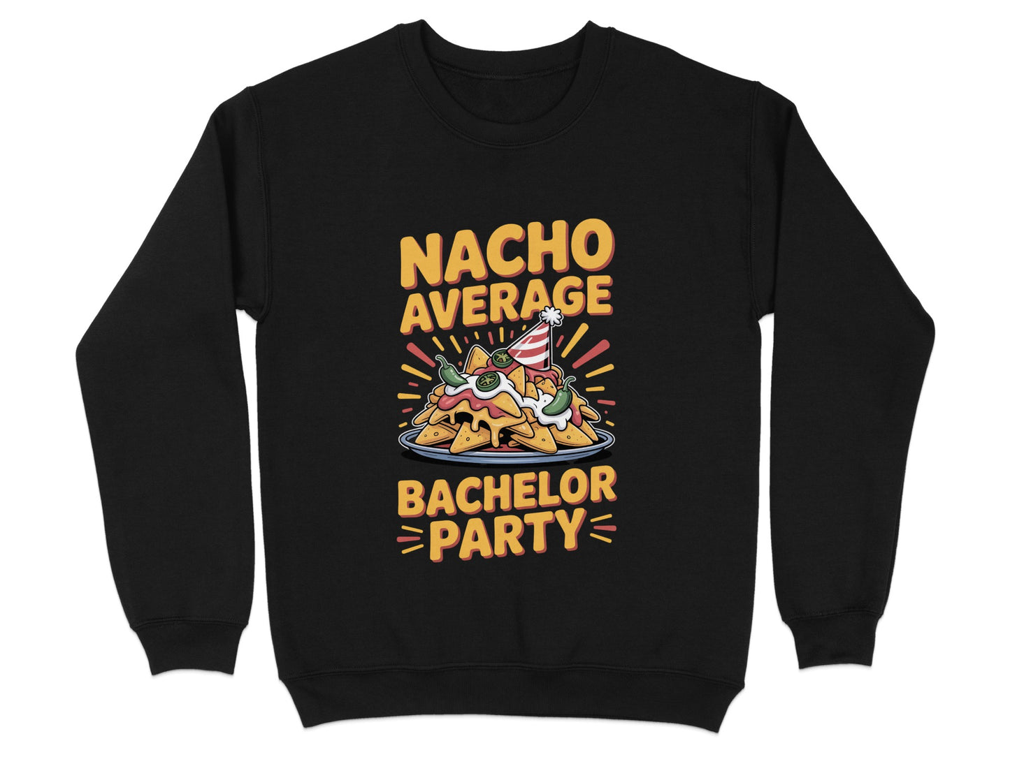 Nacho Average Bachelor Party Graphic Sweatshirt Product