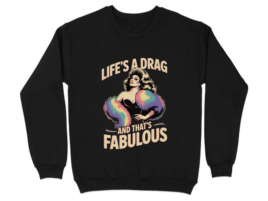 Life's a Drag and That's Fabulous Sweatshirt product type