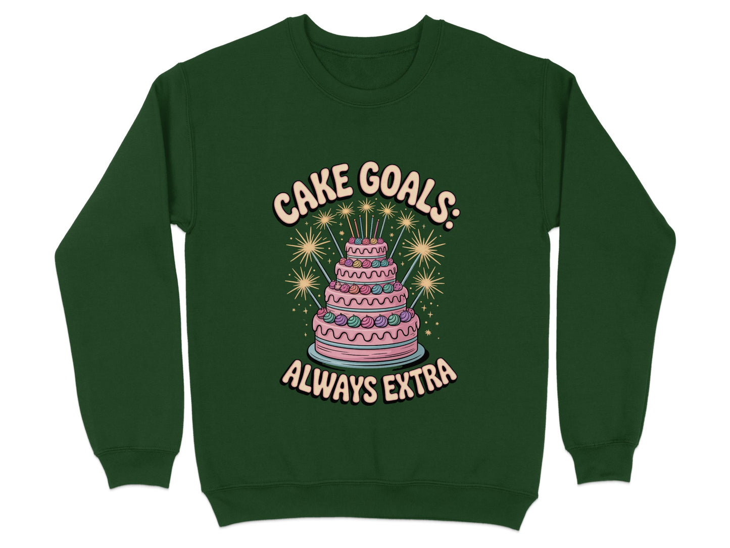 Cake Goals Always Extra Sweatshirt Product Type