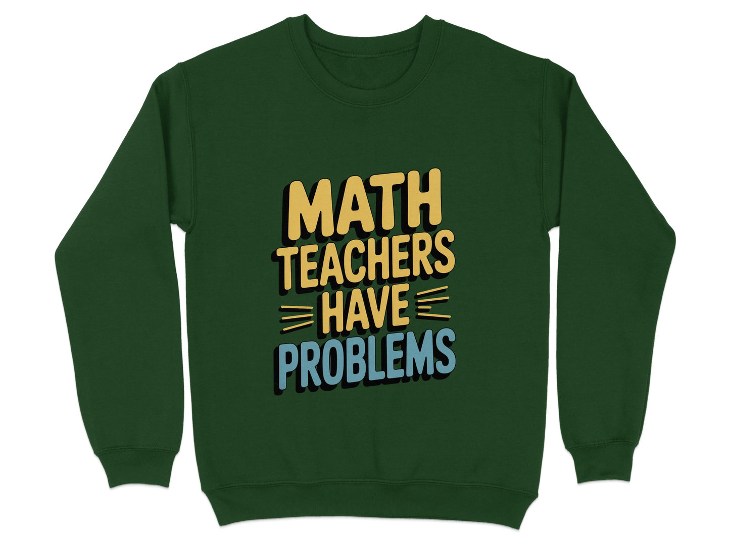 Math Teachers Have Problems Sweatshirt product type