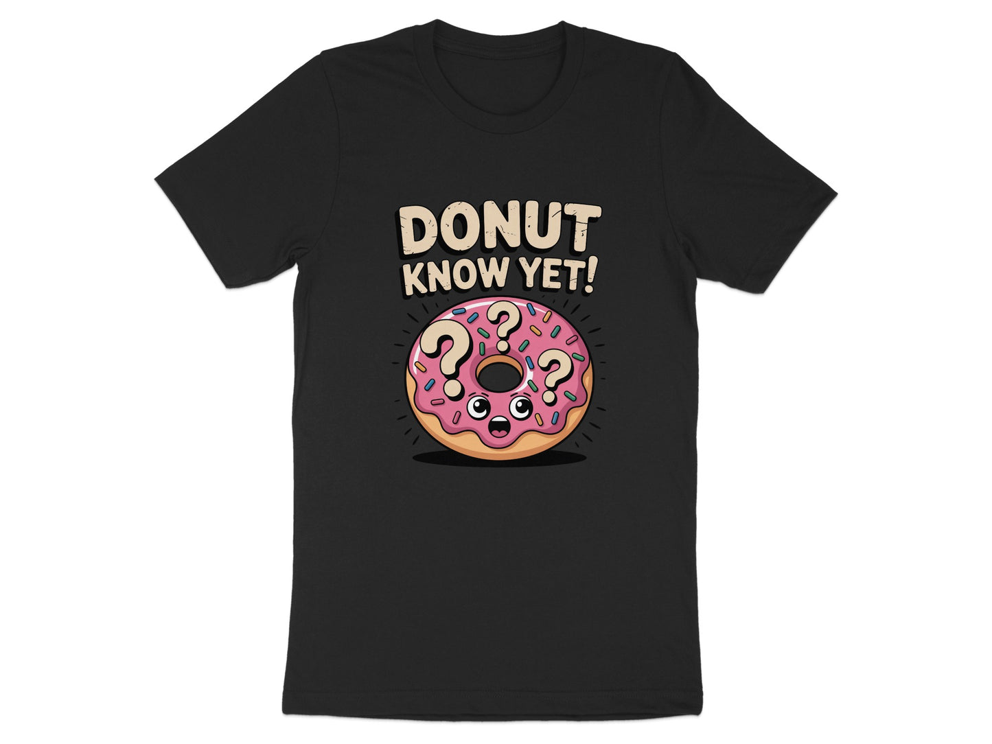 Donut Know Yet Cute Fun Graphic T-Shirt product