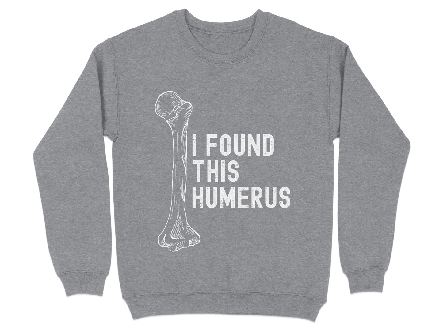 I Found This Humerus Graphic Sweatshirt product
