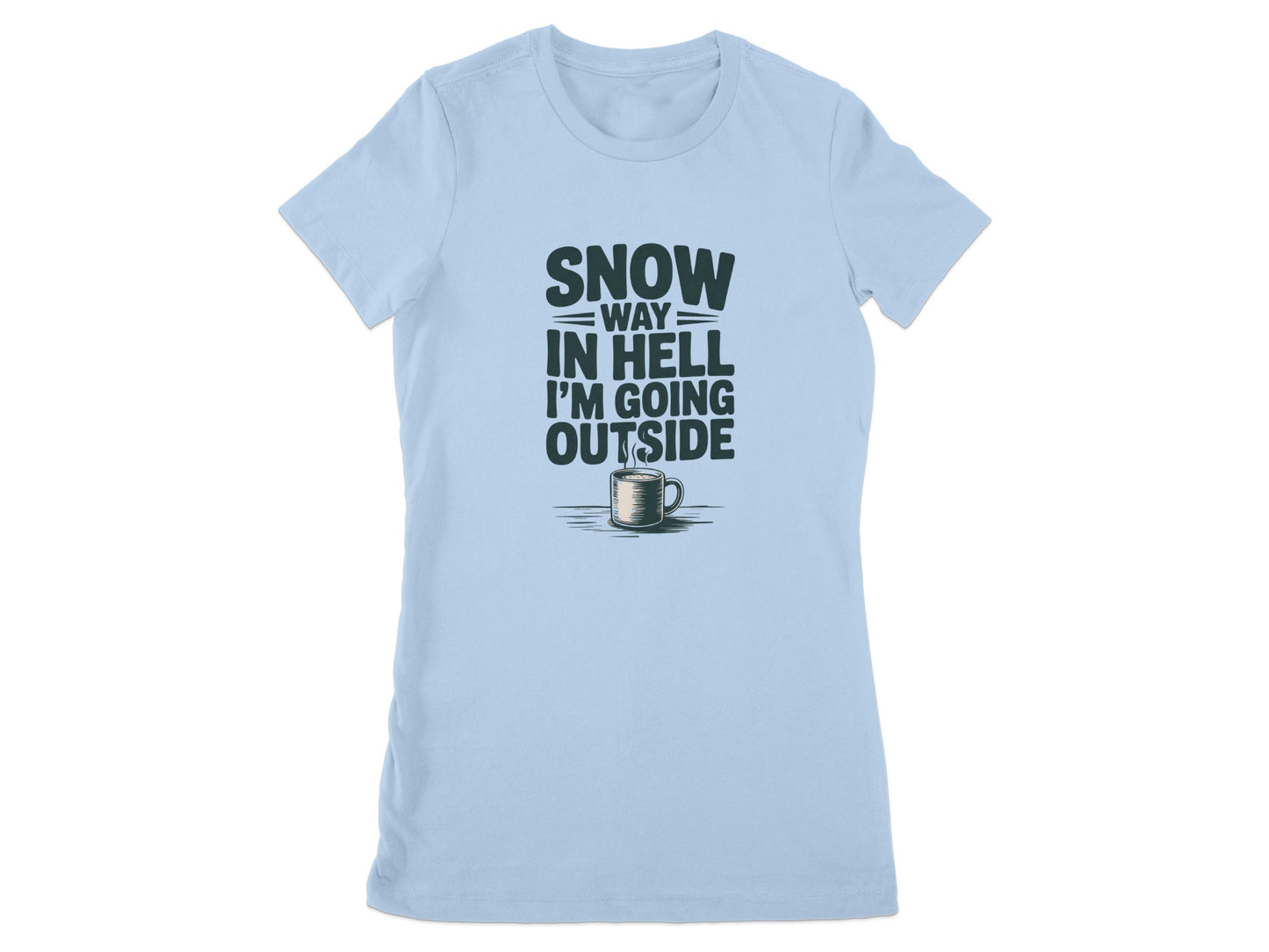 Snow Way In Hell I'm Going Outside T-Shirt product