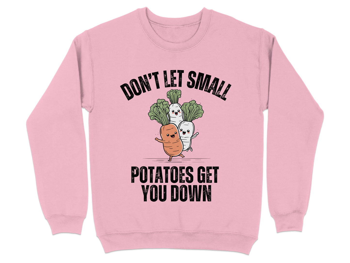 Don't Let Small Potatoes Get You Down Sweatshirt product type