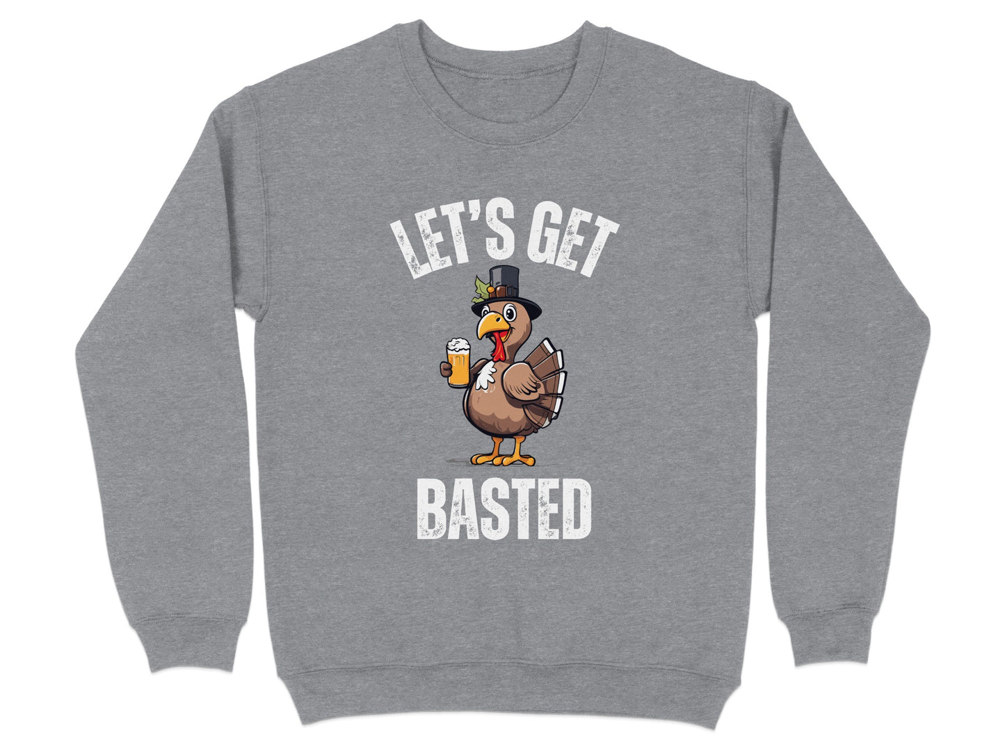 Let's Get Basted Turkey Humor Sweatshirt product