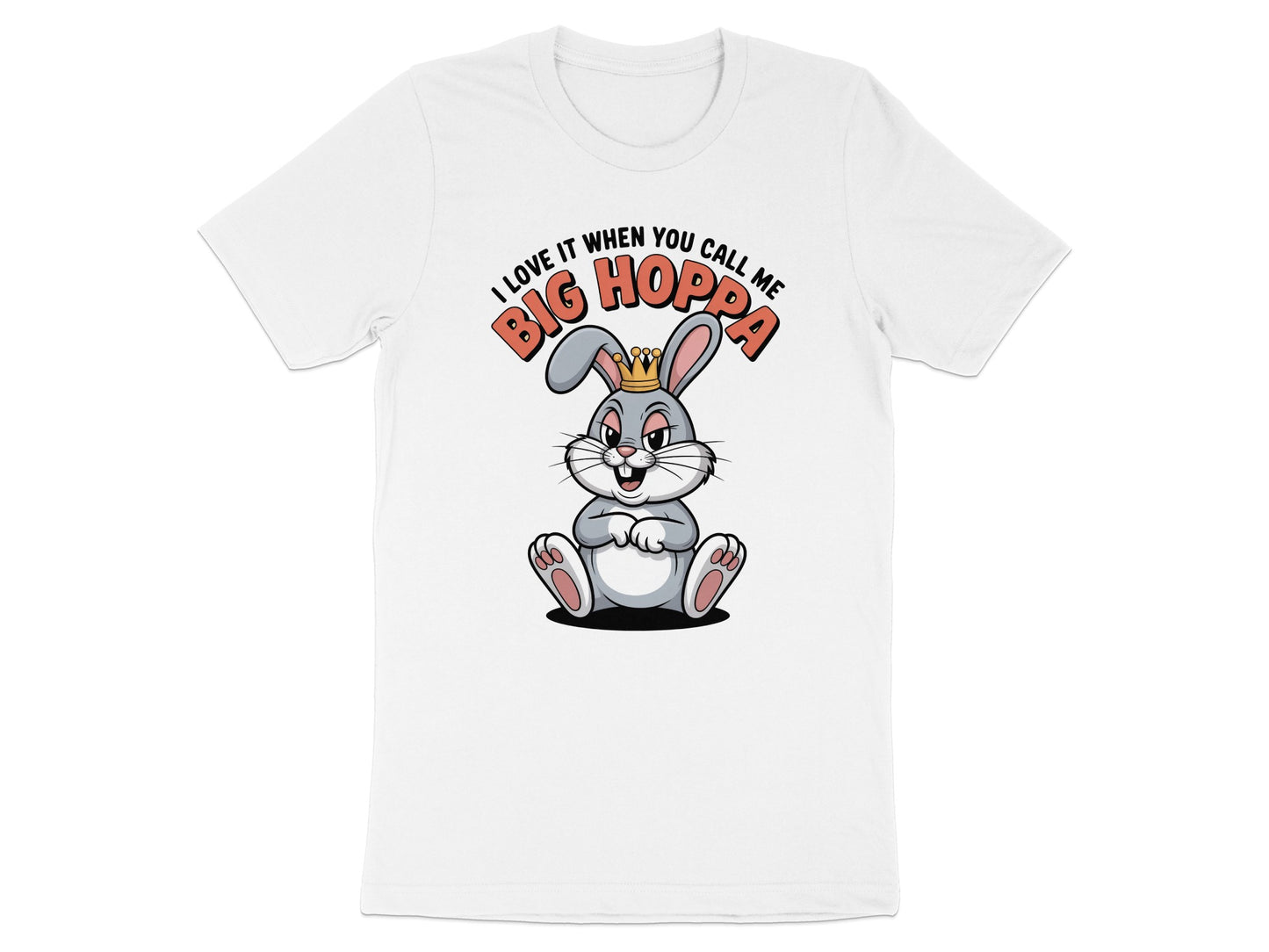 I Love It When You Call Me Big Hoppa T-Shirt product type