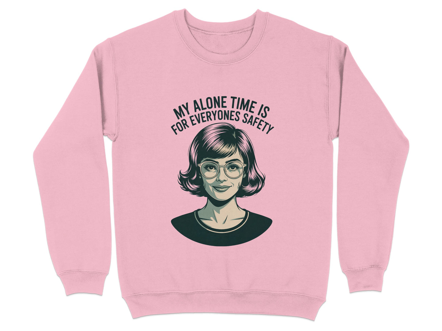 My Alone Time Is For Everyones Safety Sweatshirt product