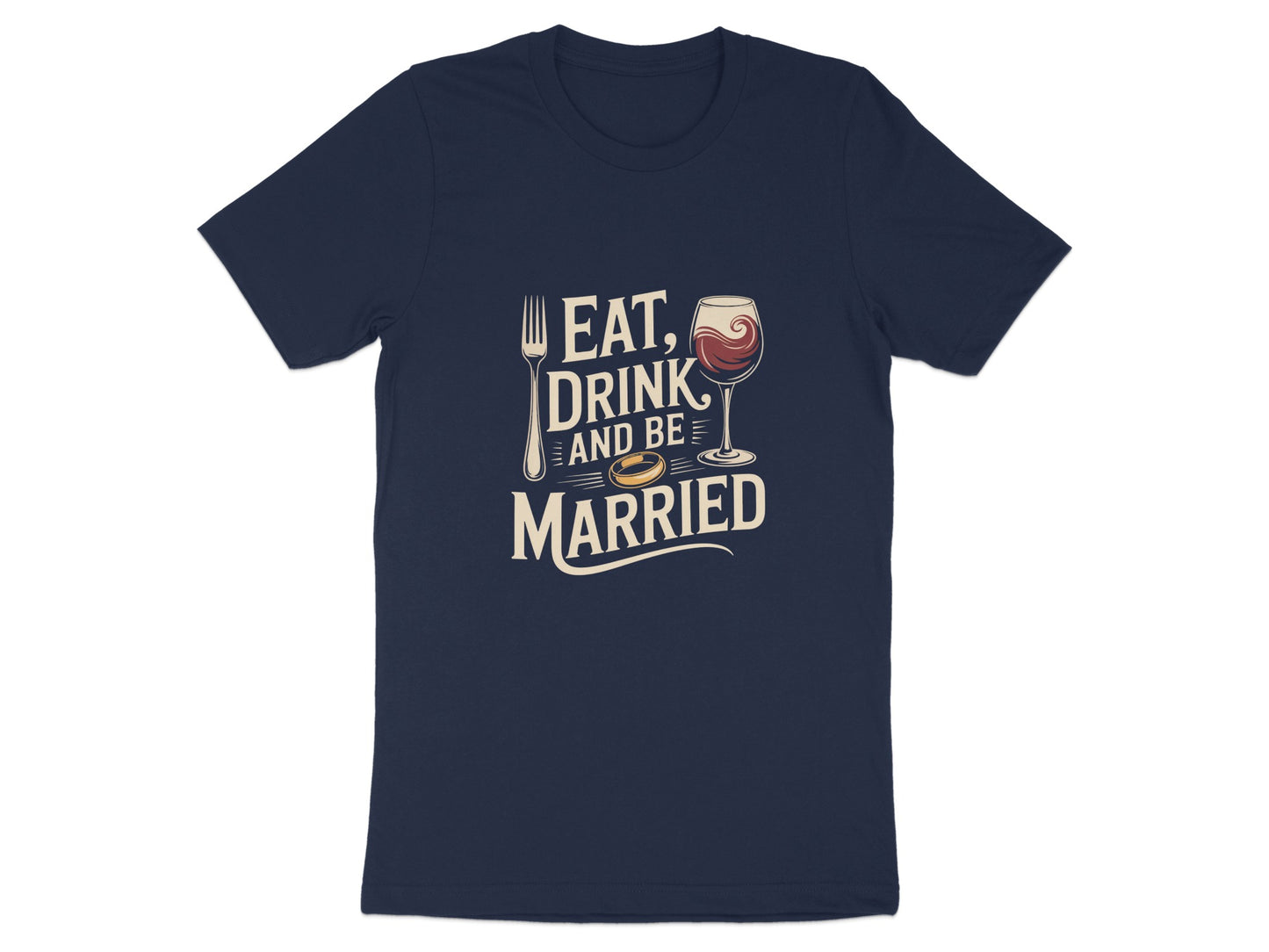 Eat Drink and Be Married Graphic T-shirt product type