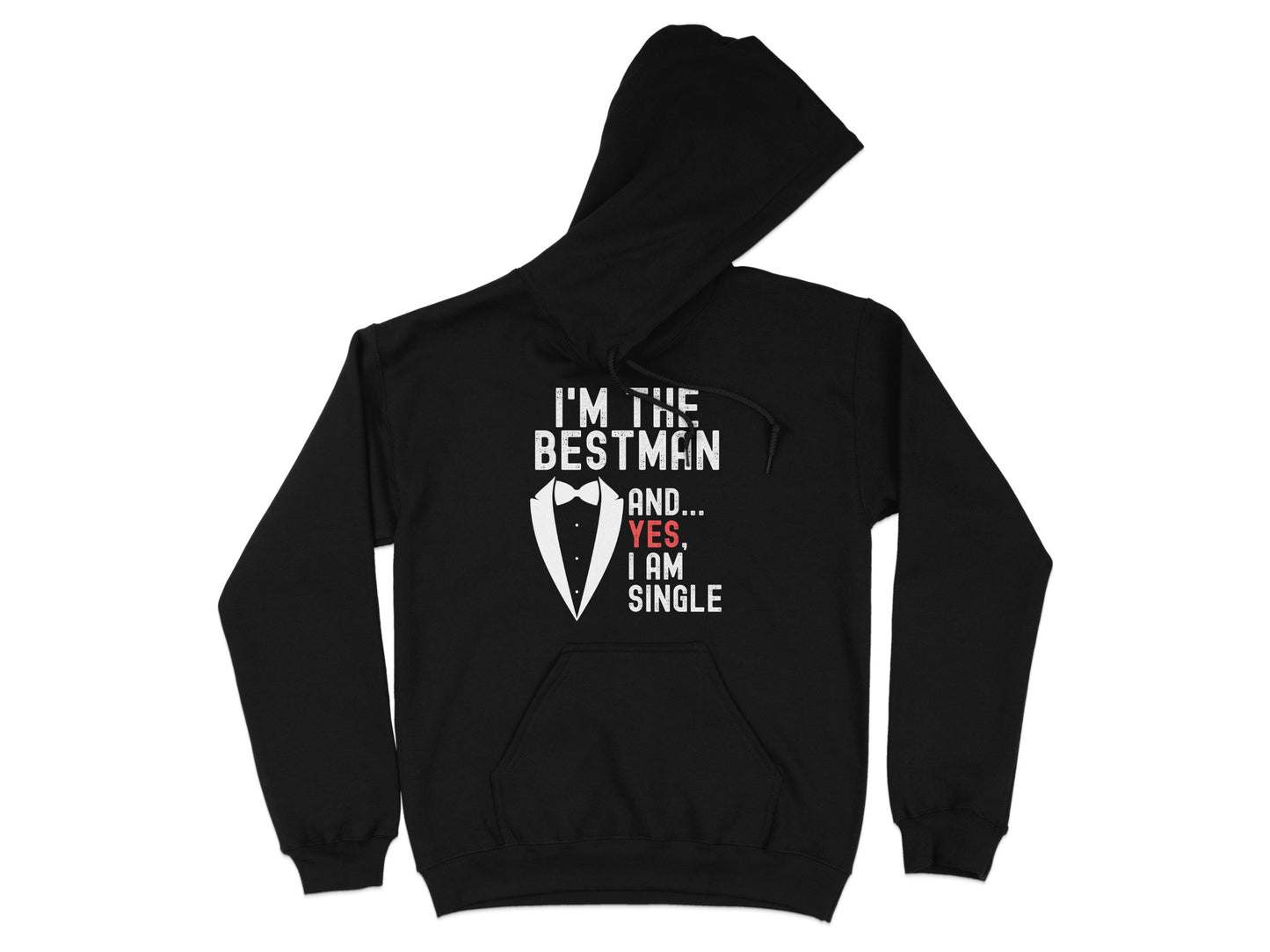 I'm the Bestman and Yes I am Single hooded sweatshirt
