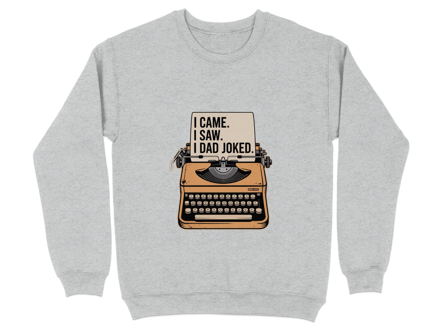 I Came I Saw I Dad Joked Funny Typewriter Sweatshirt product