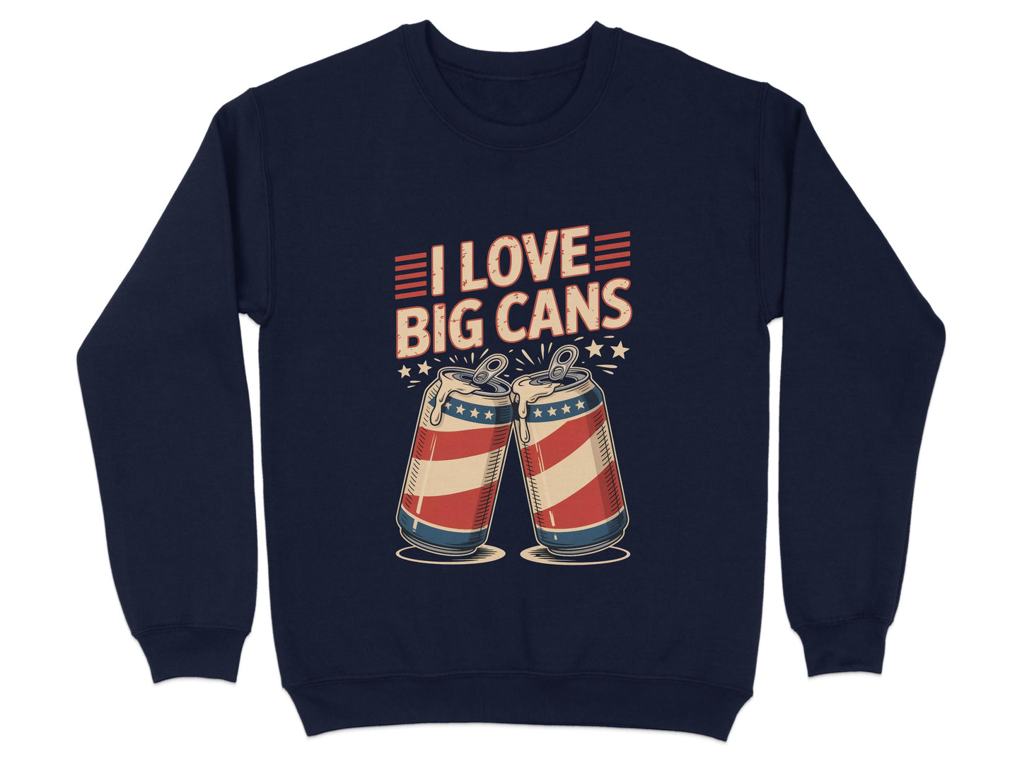 I Love Big Cans Patriotic American Sweatshirt product