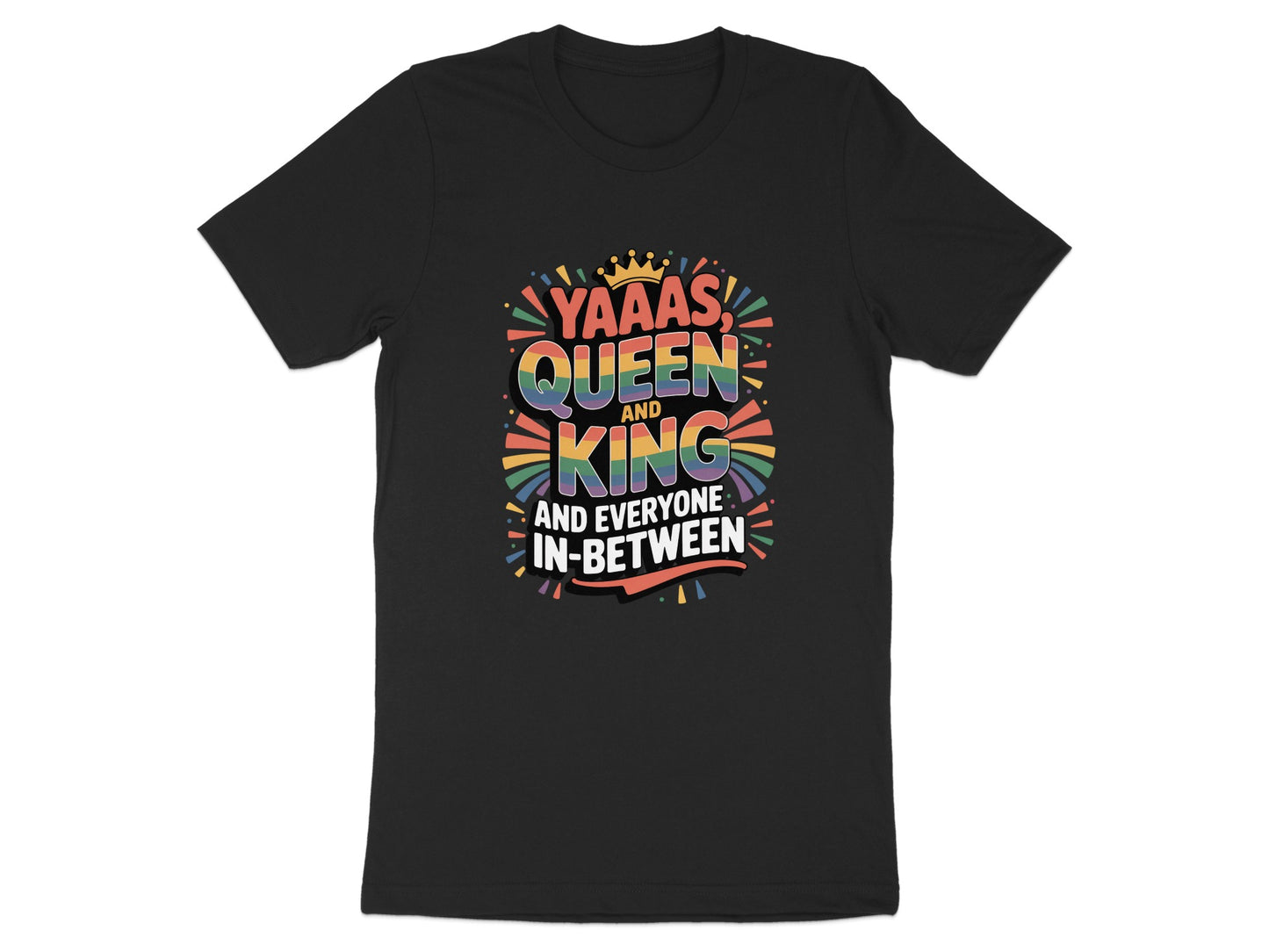 Celebrate Yaaas Queen and King and Everyone T-Shirt product