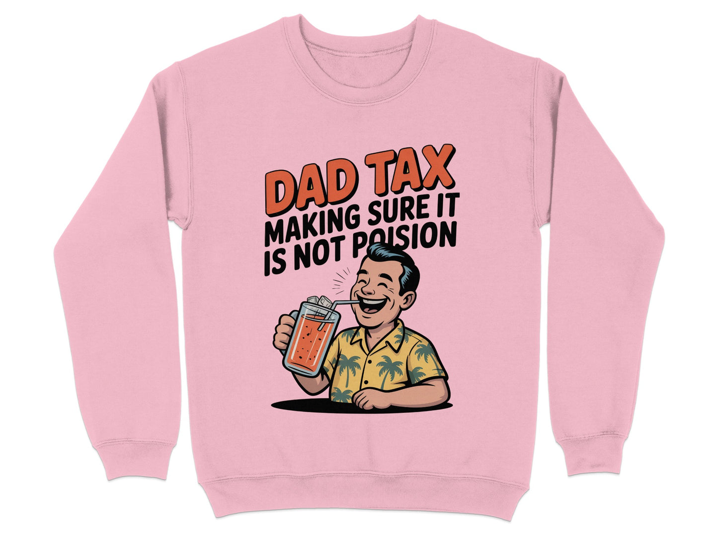 Dad Tax Making Sure It Is Not Poison sweatshirts product type