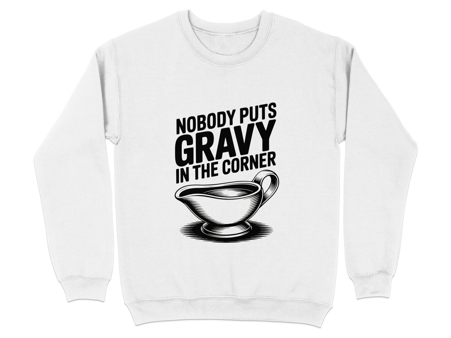 Nobody Puts Gravy In The Corner Sweatshirt product