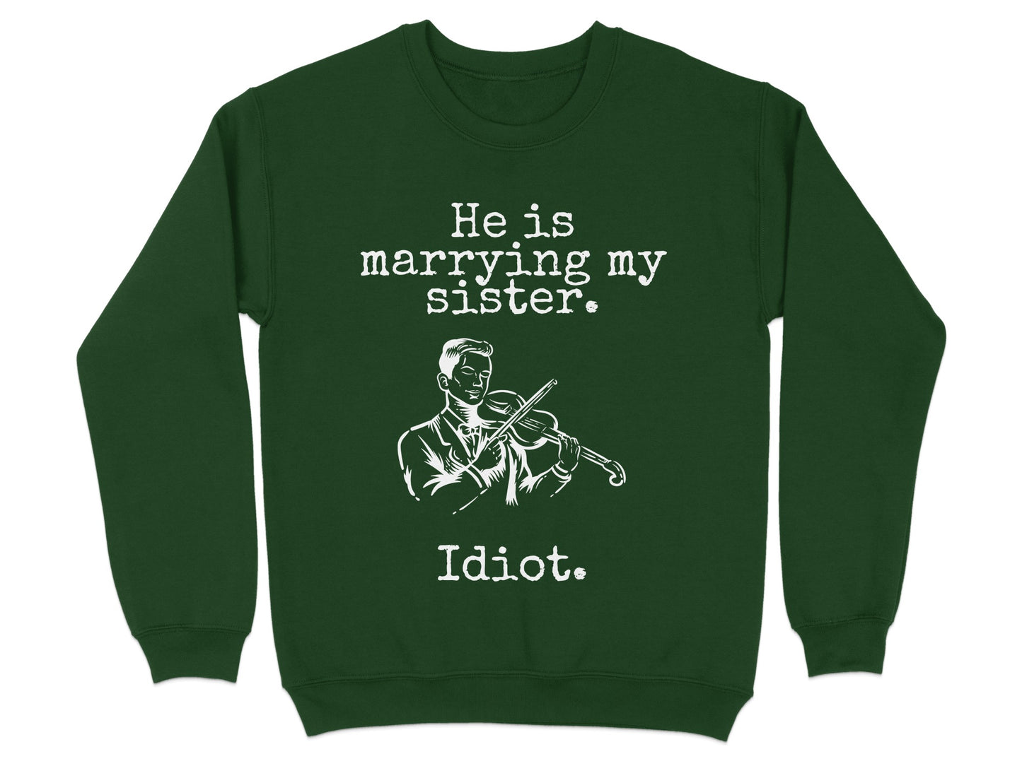 He Is Marrying My Sister Idiot Sweatshirt product