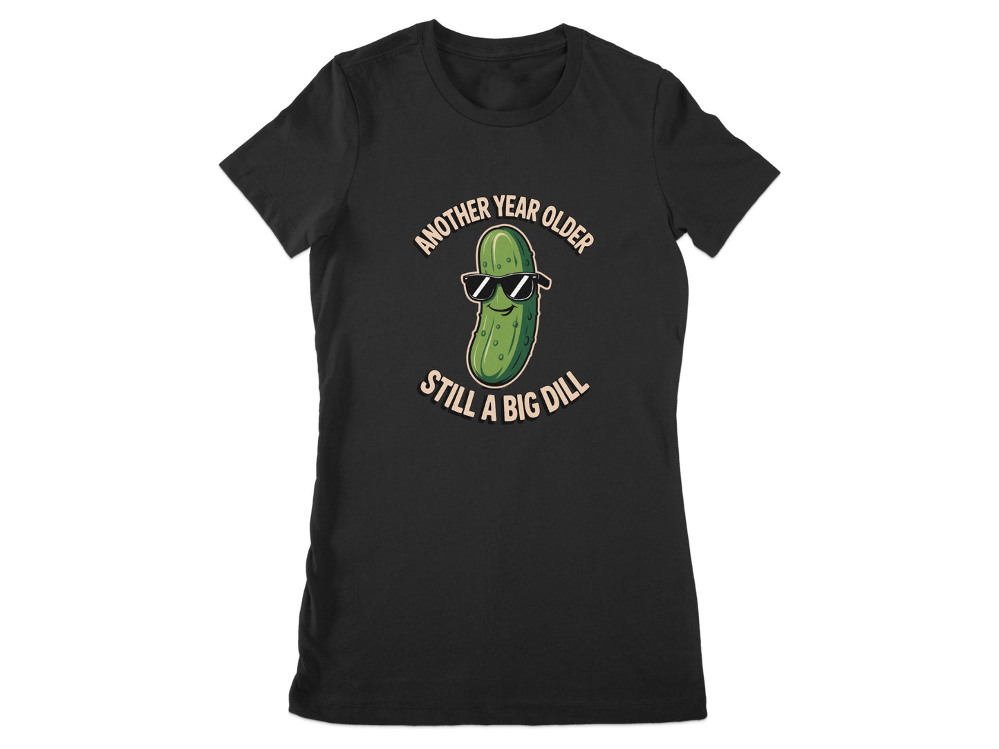 Another Year Older Still A Big Dill t-shirt product