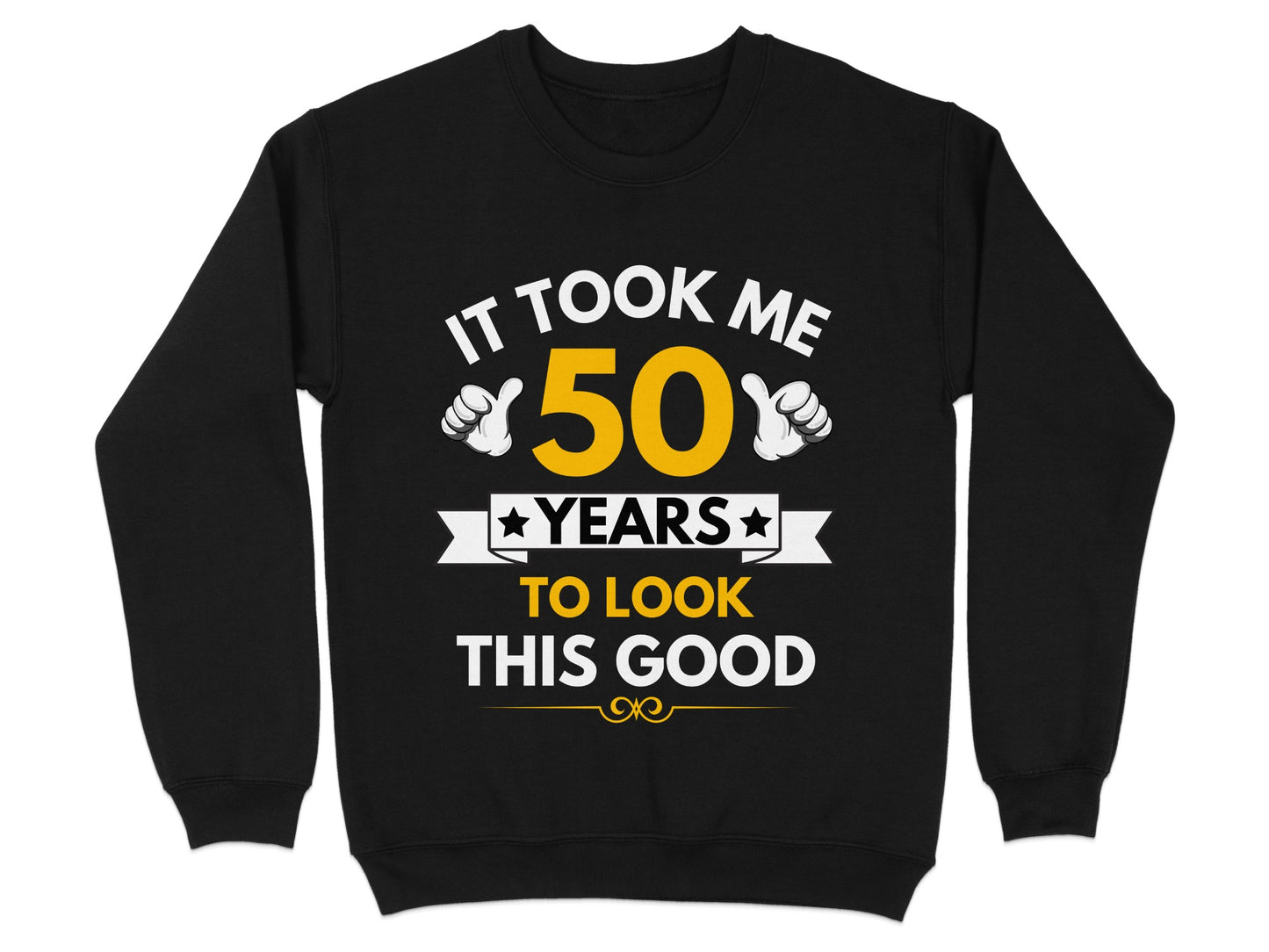 It Took Me 50 Years To Look This Good Sweatshirt product type