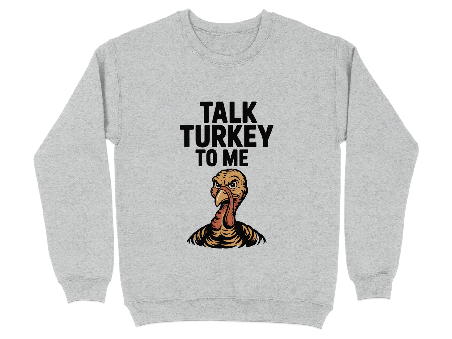 Talk Turkey To Me Funny Sweatshirt Product